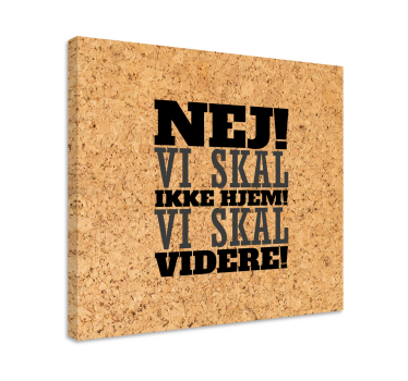 Nej! Vi skal ikke hjem! Vi skal videre! Vægkunst citattryk - TenStickers