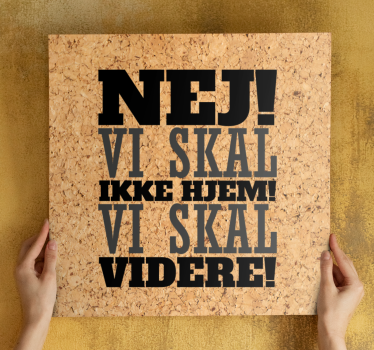 Nej! Vi skal ikke hjem! Vi skal videre! Vægkunst citattryk - TenStickers