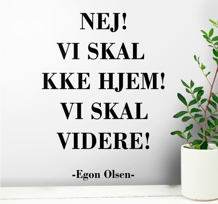 Nej vi skal ikke hjem citat filmcitater wallstickers - TenStickers