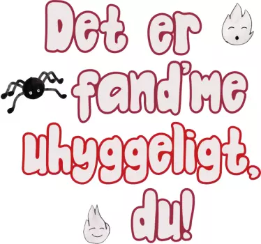 Det er fandme uhyggeligt, dig! Citat vægmærke - TenStickers