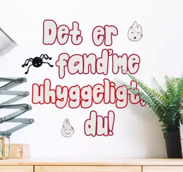 Det er fandme uhyggeligt, dig! Citat vægmærke - TenStickers