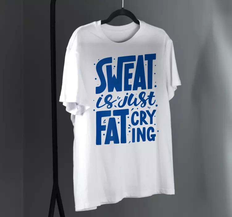 Fitness sved er bare fedt grædende custom t-shirt - TenStickers