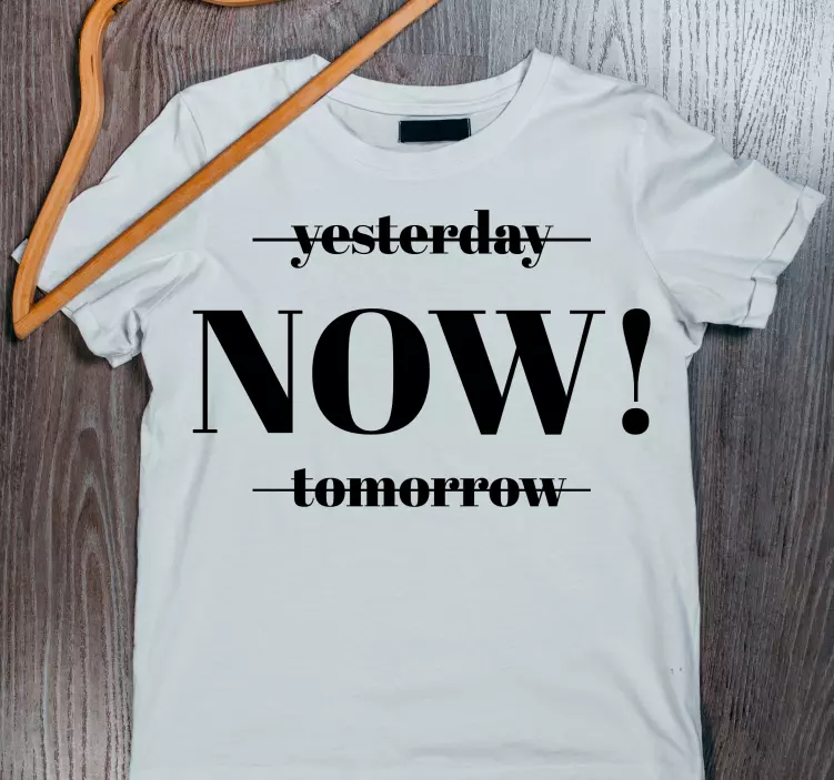 Nu ikke i går eller i morgen custom t-shirt - TenStickers