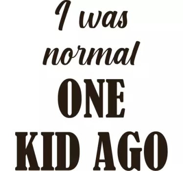 Jeg var normal for et barn siden mors dag t-shirt - TenStickers