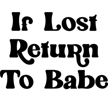 If lost return to Babe, I am Babe par hoodie - TenStickers