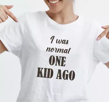 Jeg var normal for et barn siden mors dag t-shirt - TenStickers