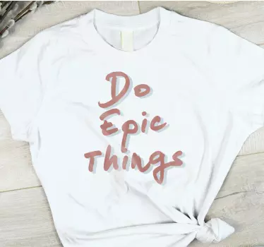 Original t-shirt gør episke ting - TenStickers