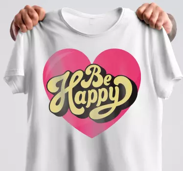 Original t-shirt med hjertelig be happy besked - TenStickers