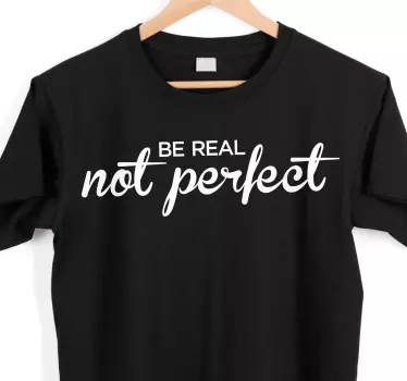 Original t-shirt vær ægte ikke perfekt - TenStickers